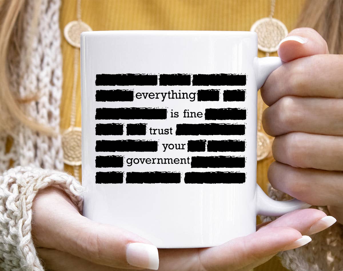 Everything Is Fine Trust Your Government Satire Coffee Mug