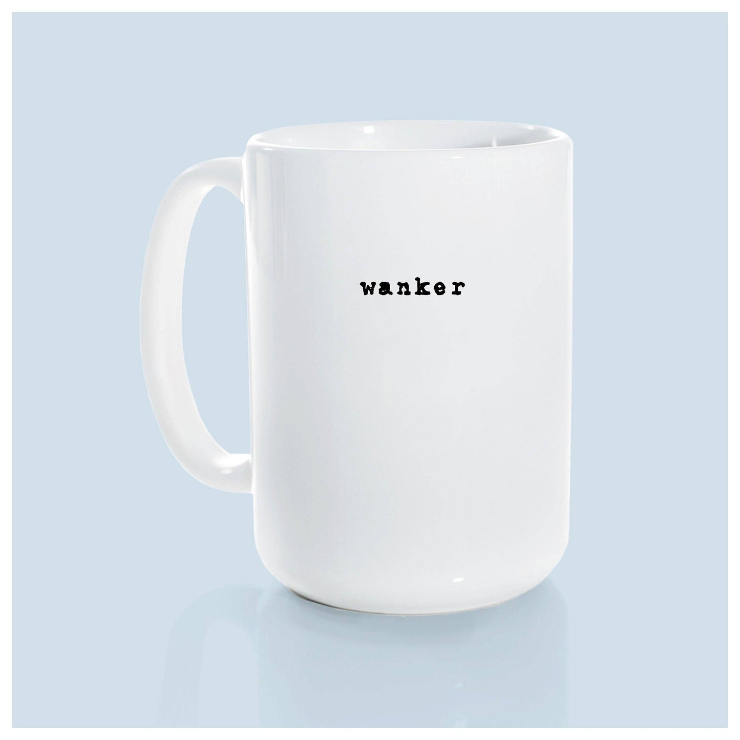 Wanker | ceramic mug
