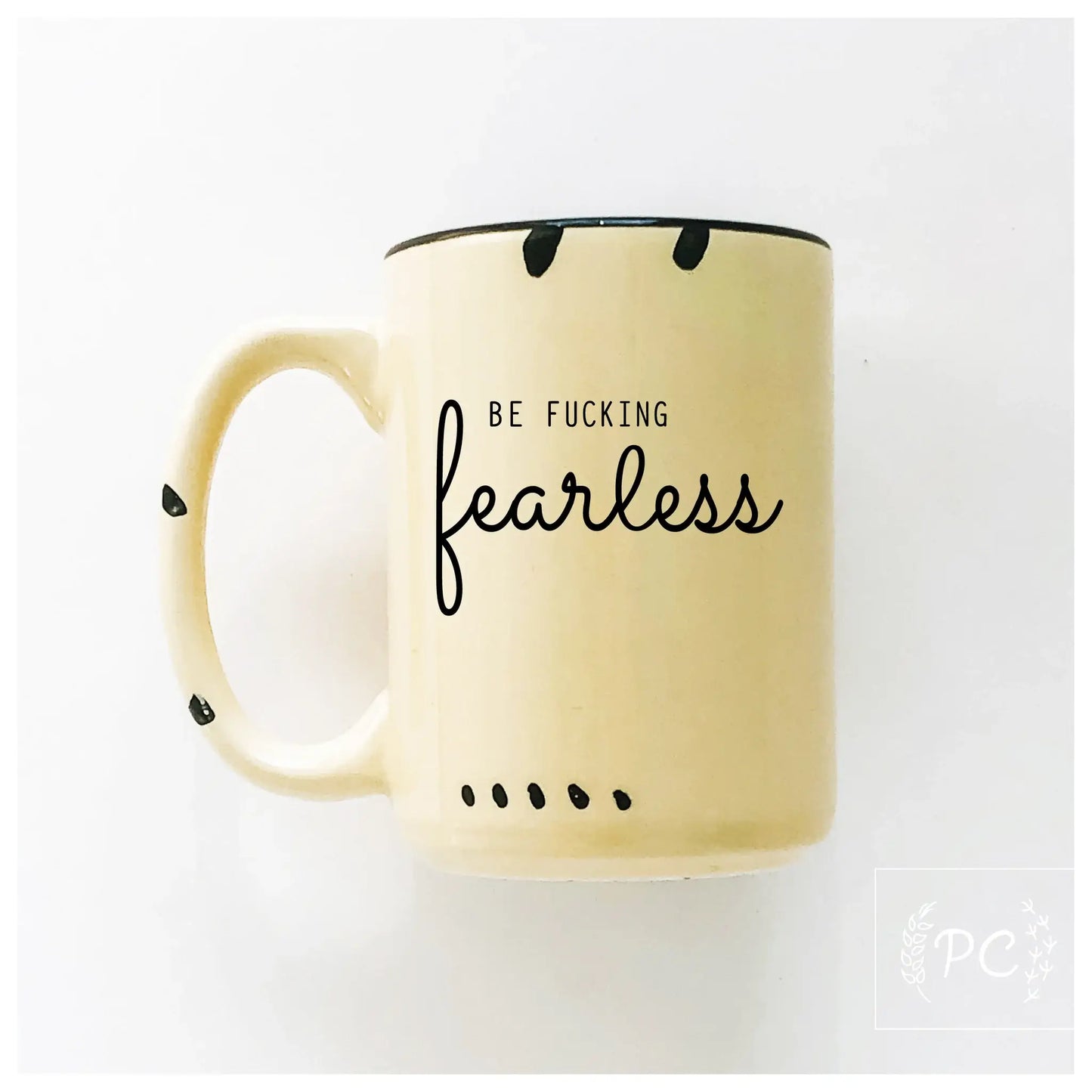 Be fucking fearless | ceramic mug