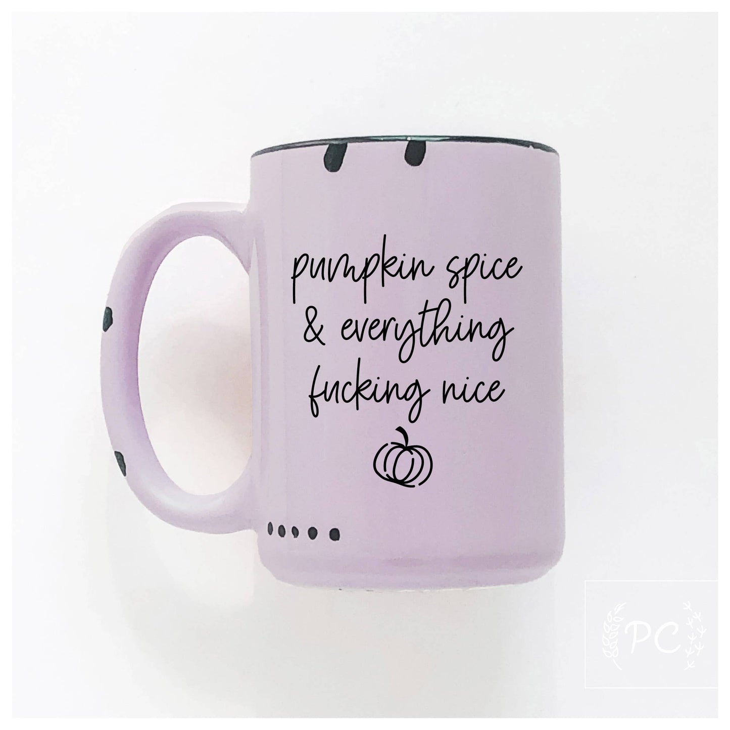 Pumpkin spice & everything fucking nice | ceramic mug