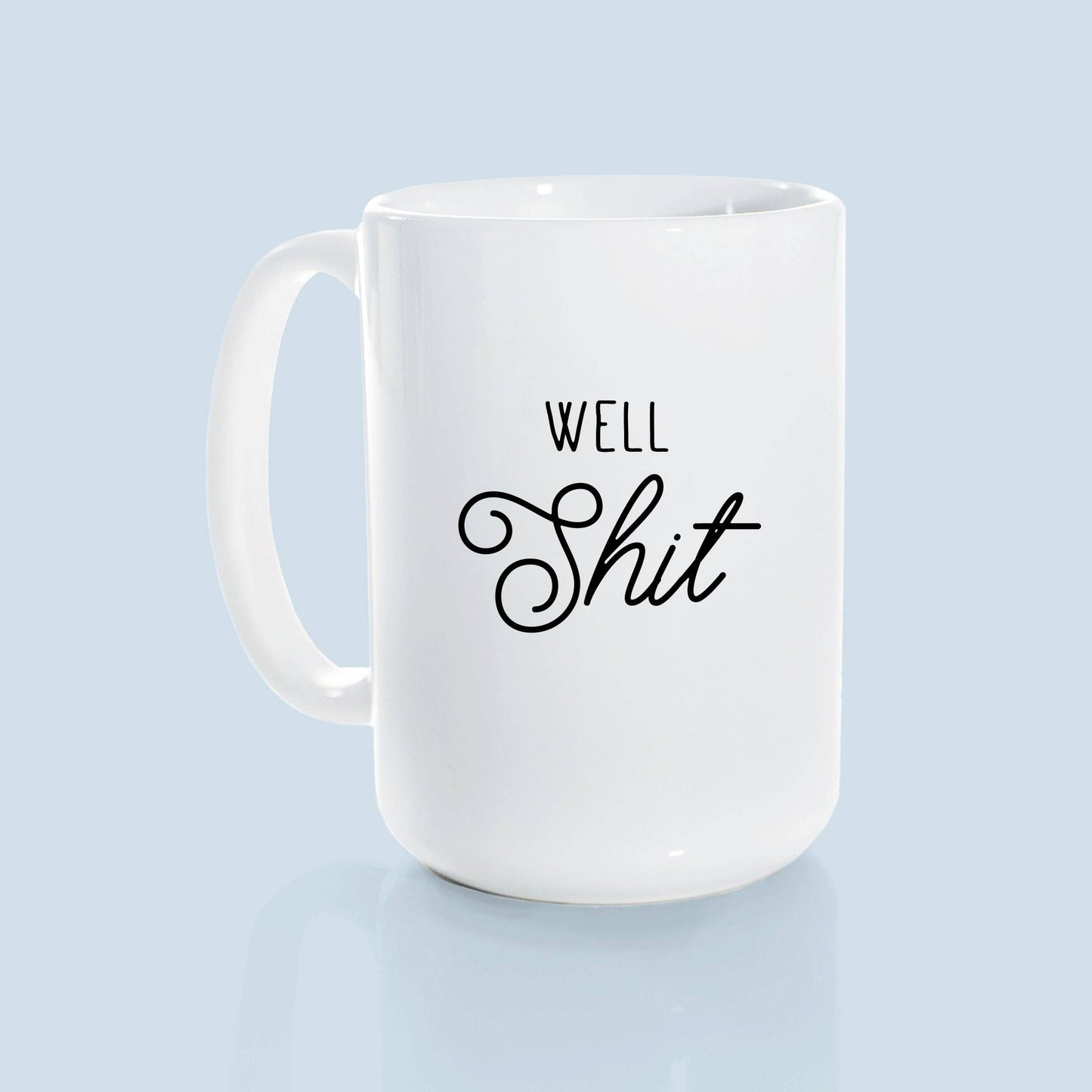 Well shit | ceramic mug