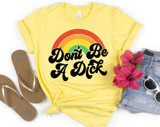 Don't Be A Dick Rainbow - Funny Retro Adult Humor T-Shirt