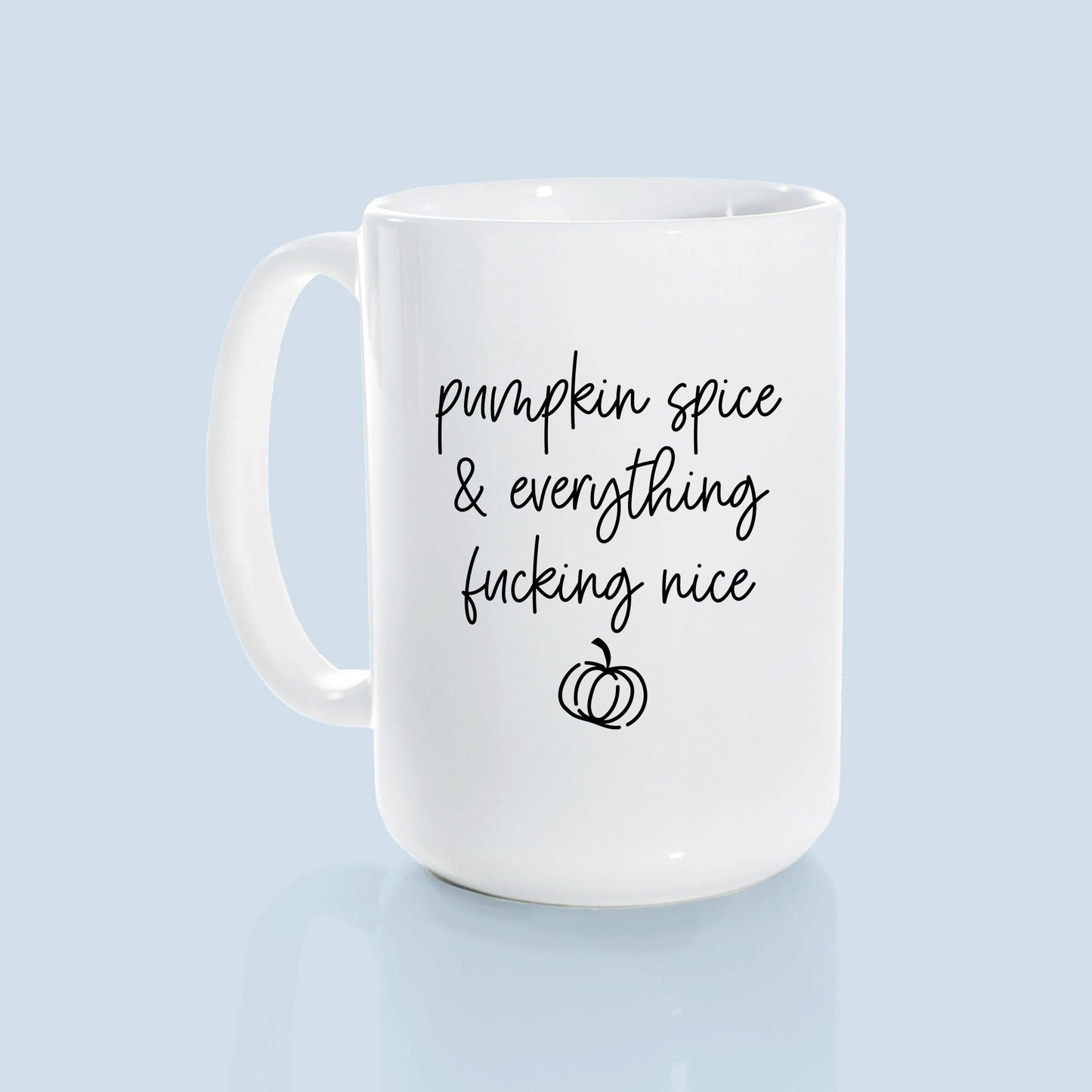 Pumpkin spice & everything fucking nice | ceramic mug