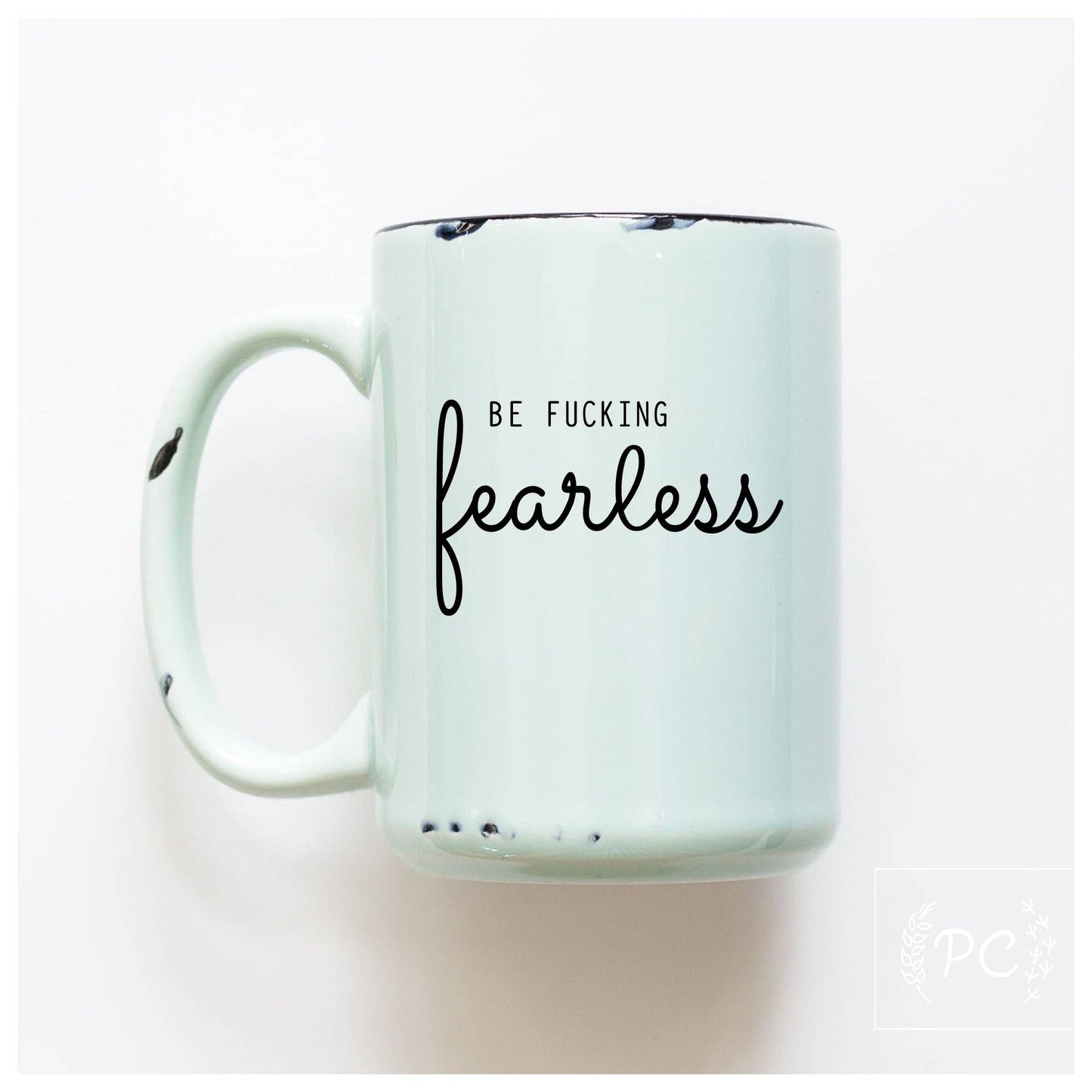 Be fucking fearless | ceramic mug