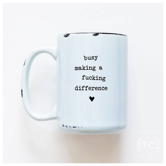 Busy making a fucking difference | ceramic mug