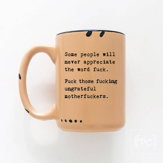 Some people will never appreciate the word fuck | ceramic mug