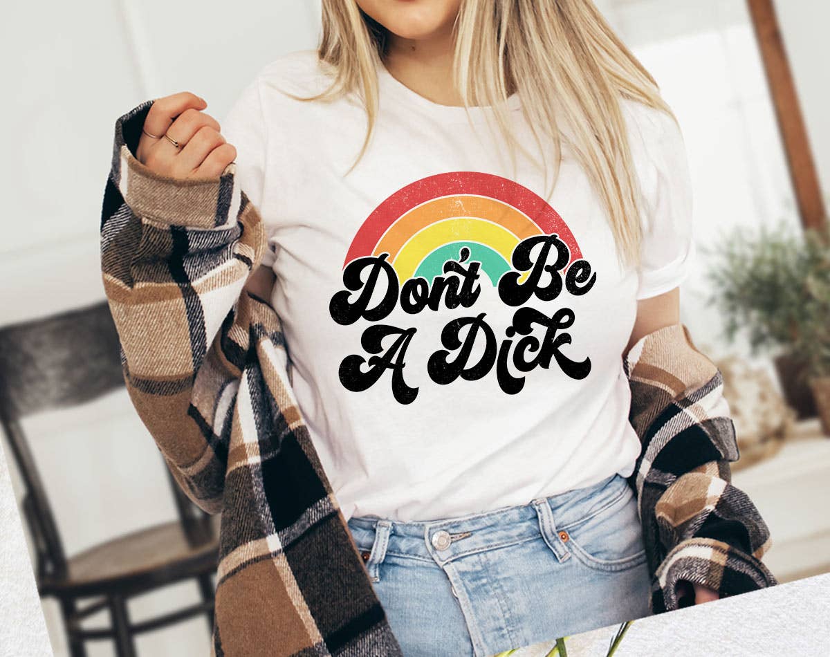 Don't Be A Dick Rainbow - Funny Retro Adult Humor T-Shirt