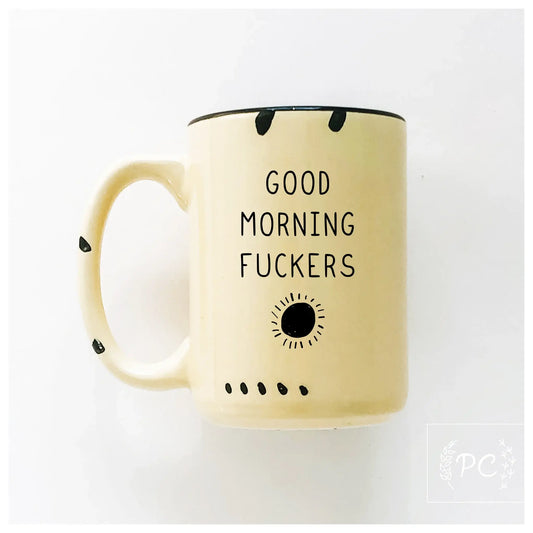 Good morning fuckers | ceramic mug