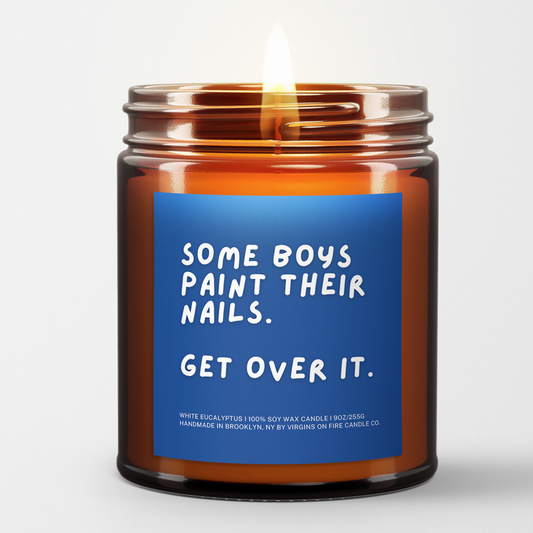 SOME BOYS PAINT THEIR NAILS, GET OVER IT - LGBTQ+ Candle